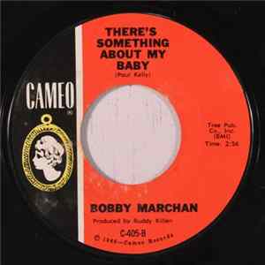 Bobby Marchan - There's Something About My Baby / Everything A Poor Man Needs mp3