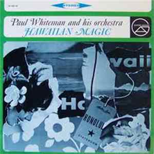 Paul Whiteman And His Orchestra - Hawaiian Magic mp3