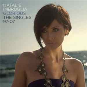 Natalie Imbruglia - Glorious (The Singles 97-07) mp3