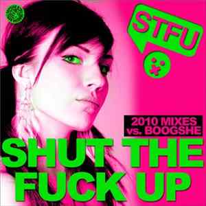 STFU vs. Boogshe - Shut The Fuck Up 2010 mp3