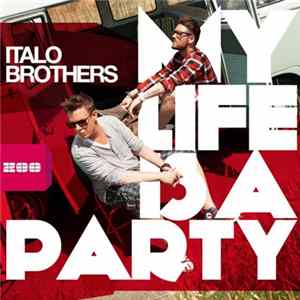 ItaloBrothers - My Life Is A Party mp3