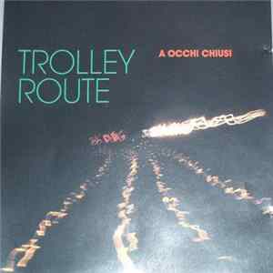 Trolley Route - A Occhi Chiusi mp3