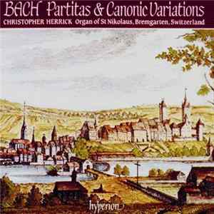 Bach - Christopher Herrick - Partitas & Canonic Variations mp3