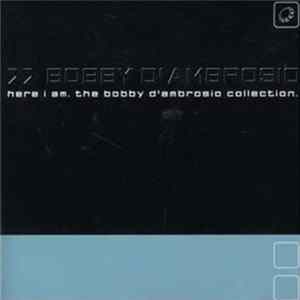 Bobby D'Ambrosio - Here I Am • The Bobby D'Ambrosio Collection mp3