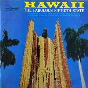 Sam Makia And The Makapuu Beach Boys With Frank Hunter And His Orchestra - Hawaii - The Fabulous Fiftieth State mp3