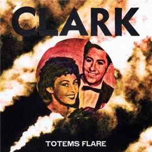 Clark - Totems Flare mp3