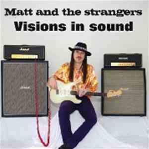 Matt And The Strangers - Visions in Sound mp3
