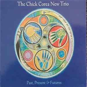 The Chick Corea New Trio - Past, Present & Futures mp3
