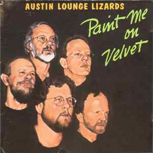 Austin Lounge Lizards - Paint Me On Velvet mp3