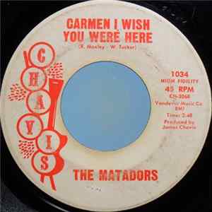 The Matadors - Carmen I Wish You Where Here / Say Yes Baby mp3