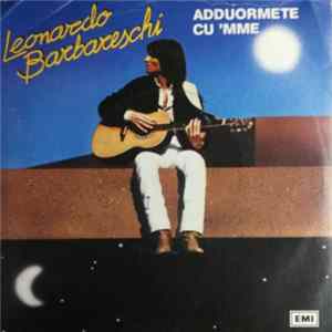 Leonardo Barbareschi - Adduormete Cu 'Mme mp3