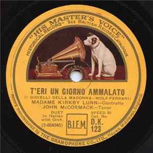 Madame Kirkby Lunn, John McCormack / Madame Emmy Destinn, John McCormack - T'eri Un Giorno Ammalato / Mira La Bianca Luna mp3