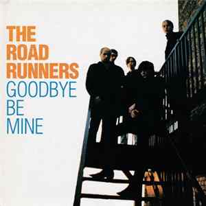 The Roadrunners - Goodbye / Be Mine mp3