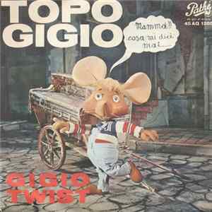 Topo Gigio - Cosa Dici Mai ! / Gigio Twist mp3
