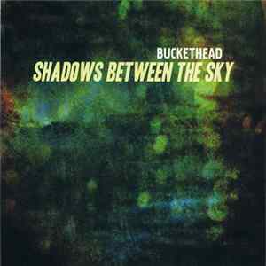 Buckethead - Shadows Between The Sky mp3