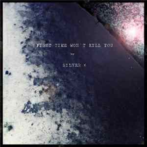 Silver 6 - First Time Won't Kill You mp3