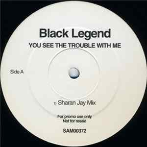 Black Legend - You See The Trouble With Me mp3