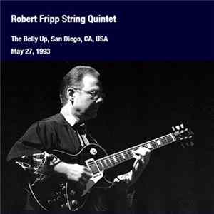 The Robert Fripp String Quintet - Belly Up, San Diego CA, USA: May 27 1993 mp3