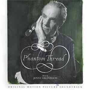Jonny Greenwood - Phantom Thread - Original Motion Picture Soundtrack mp3