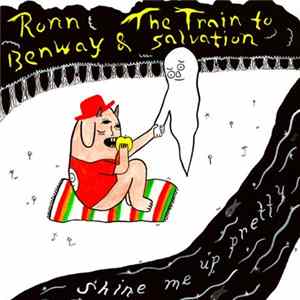 Ronn Benway & The Train To Salvation - Shine Me Up Pretty mp3