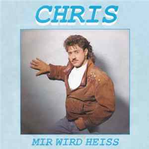 Chris - Mir Wird Heiss mp3