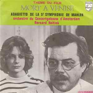 Gustav Mahler, Orchestre Du Concertgebouw D'Amsterdam, Bernard Haitink - Mort À Venise (Adagietto De La Symphonie N° 5 De Mahler) mp3