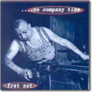 Fret Not - ....On Company Time mp3