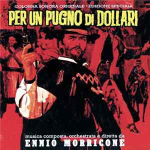 Ennio Morricone - Per Un Pugno Di Dollari (Colonna Sonora Originale • Edizione Speciale) mp3