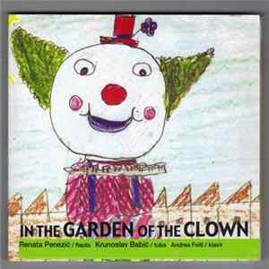 Renata Penezić, Krunoslav Babić, Andrea Feitl - In The Garden Of The Clown mp3