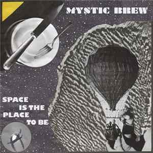 Mystic Brew - Space Is The Place To Be mp3