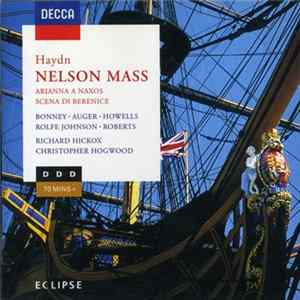 Haydn, Bonney, Auger, Howells, Rolfe Johnson, Richard Hickox, Christopher Hogwood - Nelson Mass, Arianna A Naxos, Scena Di Berenice mp3