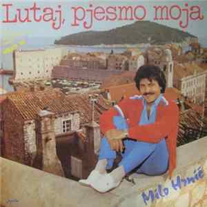 Milo Hrnić - Lutaj, Pjesmo Moja mp3