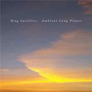 Bing Satellites - Ambient Long Player mp3
