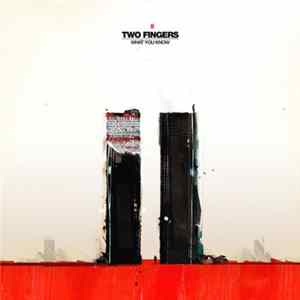 Two Fingers - What You Know mp3