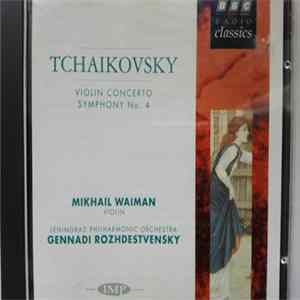 Михаил Вайман, Gennadi Rozhdestvensky, Leningrad Philharmonic Orchestra, Pyotr Ilyich Tchaikovsky - Violin concerto and Symphony No 4 (recorded live in London 1971) mp3