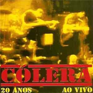 Cólera - 20 Anos Ao Vivo mp3