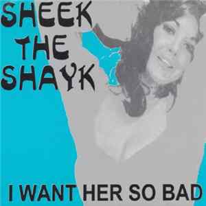 Sheek The Shayk - I Want Her So Bad mp3