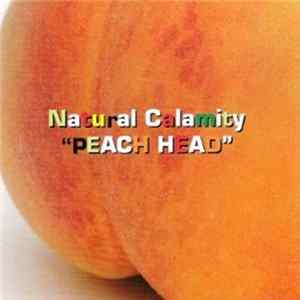 Natural Calamity - Peach Head mp3