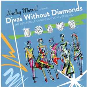 Various - Hadley Murrell Presents Divas Without Diamonds mp3