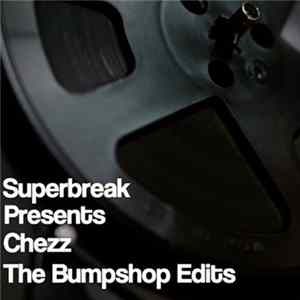 Chezz - Superbreak Presents Chezz The Bumpshop Edits mp3
