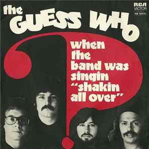 The Guess Who - When The Band Was Singing "Shakin All Over" mp3