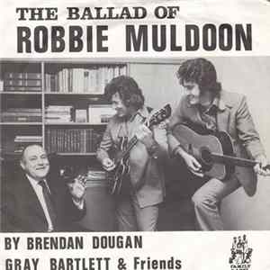 Brendan Dougan And Gray Bartlett - Ballad Of Robbie Muldoon mp3