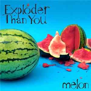 Exploder Than You - Melon mp3