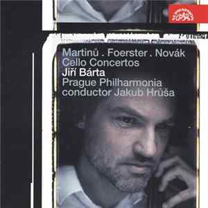 Martinů . Foerster . Novák - Jiří Bárta, Prague Philharmonia, Jakub Hrůša - Cello Concertos mp3