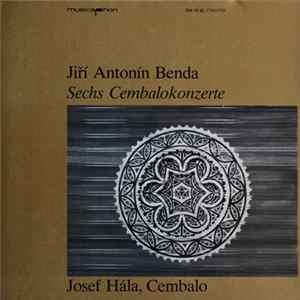 Jiří Antonín Benda, Josef Hála - Sechs Cembalokonzerte mp3
