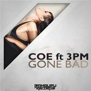 Coe Ft. 3PM - Gone Bad mp3