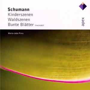 Schumann, Maria João Pires - Kinderszenen, Op. 15 - Scènes D'Enfants - Scenes From Childhood / Waldszenen, Op. 82 - Scènes De La Forêt - Forest Scenes mp3