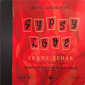 Franz Lehár, Herbert Ernst Groh, Chorus And Orchestra Of Radio Berlin, Otto Dobrindt - Gypsy Love mp3