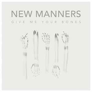 New Manners - Give Me Your Bones mp3