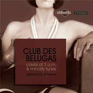 Club Des Belugas - Caviar At 3 A.M. & Minority Tunes mp3